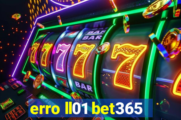 erro ll01 bet365